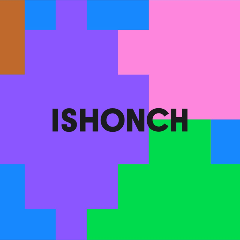 ISHONCH - Live here and now