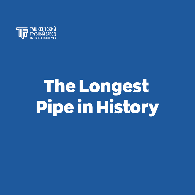 The Longest Pipe in History