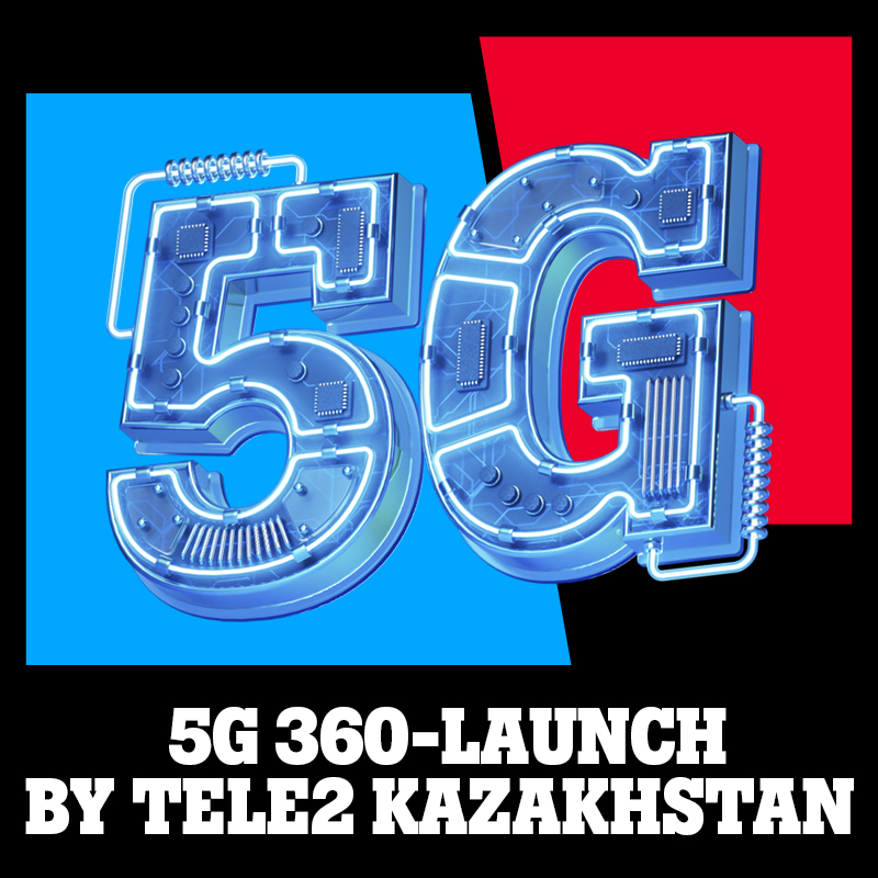 5G 360-launch by Tele2 Kazakhstan