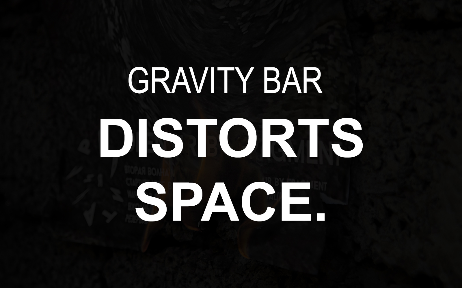 Gravity Bar distorts space