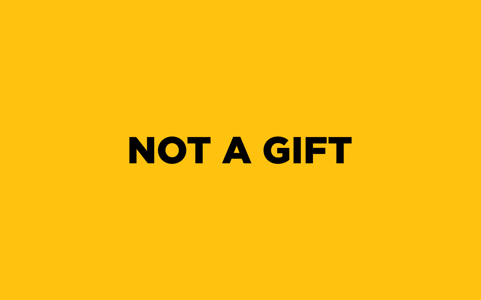 Not a Gift