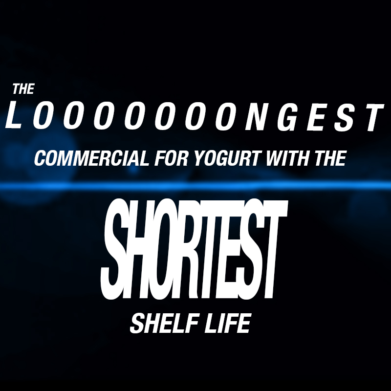 The longest commercial about yoghurt with the shortest shelf life
