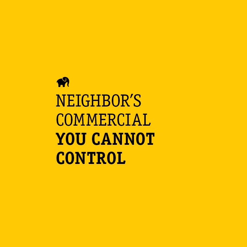 Neighbor’s commercial you cannot control